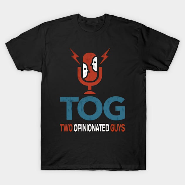 Two Opinionated Guys T-Shirt by TOG [TwoOpinionatedGuys]